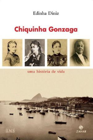 Chiquinha Gonzaga · Uma História De Vida