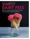 Simply Dairy Free · Fresh & Simple Lactose-Free Recipes for Healthy Eating Every Day