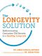 The Longevity Solution · Rediscovering Centuries-Old Secrets to a Healthy, Long Life