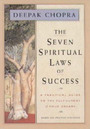 The seven spiritual laws of success · a practical guide to the fulfillment of your dreams