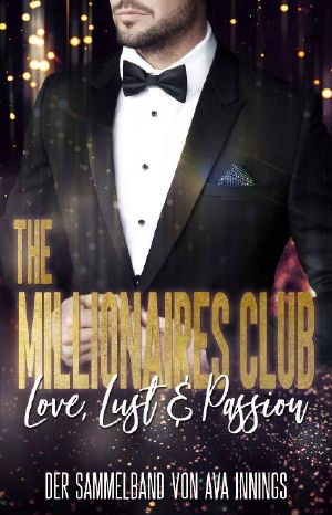 Love, Lust & Passion – The Millionaires Club · Der Sammelband von Ava Innings