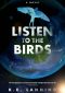 Listen to the Birds ( The Melt Trilogy Book 3)