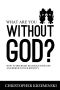 What Are You Without God? · How to Discredit Religious Thought and Rebuild Your Identity