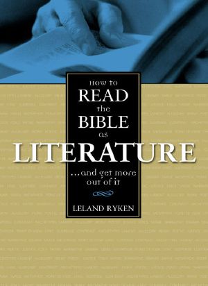 How to Read the Bible as Literature · . . . And Get More Out of It