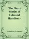 The Short Stories of Edmond Hamilton · Volume I