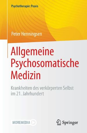 Allgemeine Psychosomatische Medizin · Krankheiten des verkörperten Selbst im 21. Jahrhundert