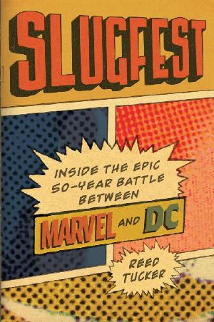 Slugfest · Inside the Epic, 50-Year Battle Between Marvel and DC