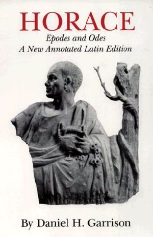 Horace · Epodes and Odes, a New Annotated Latin Edition