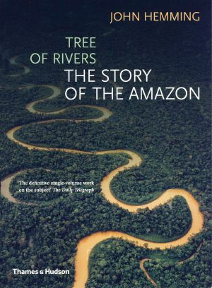 Tree of Rivers · the Story of the Amazon