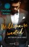 Millionaire wanted · Mitten in dein Herz (Books2read)