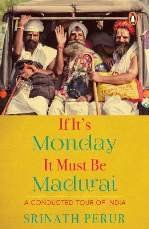 If It's Monday It Must Be Madurai · A Conducted Tour of India