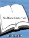 No Bone Unturned
