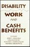 Disability, Work, and Cash Benefits