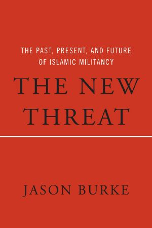 New Threat · the Past, Present, and Future of Islamic Militancy (9781620971369)