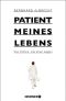 Patient meines Lebens · Von Ärzten, die alles wagen