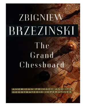 The Grand Chessboard · American Primacy and Its Geostrategic Imperatives