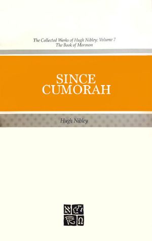 Since Cumorah (The Collected Works of Hugh Nibley)