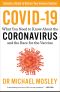 Covid-19, Everything You Need to Know about the Corona Virus and the Race for the Vaccine