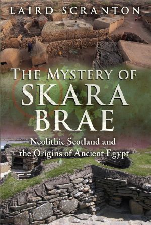 The Mystery of Skara Brae · Neolithic Scotland and the Origins of Ancient Egypt