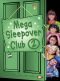 Mega Sleepover 2