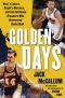 Golden Days · West's Lakers, Steph's Warriors, and the California Dreamers Who ReinventedBasketball