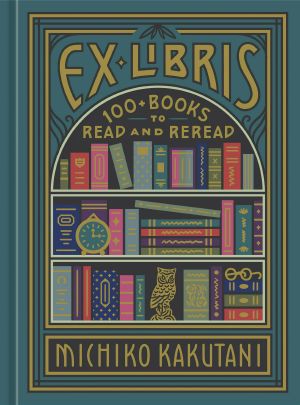 Ex Libris, 100+ Books to Read and Reread