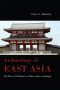 Archaeology of East Asia · the Rise of Civilization in China, Korea and Japan