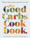 The Good Carbs Cookbook