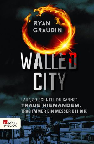 Walled City · Lauf, so schnell du kannst · Traue niemandem · Trag immer ein Messer bei dir