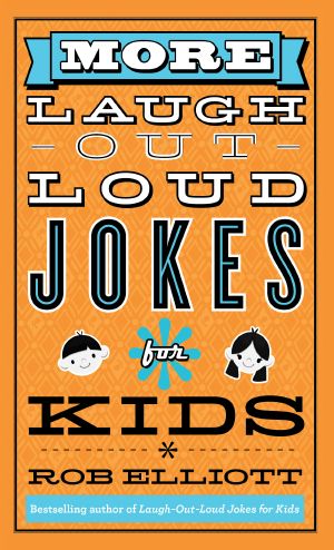 More Laugh-Out-Loud Jokes for Kids