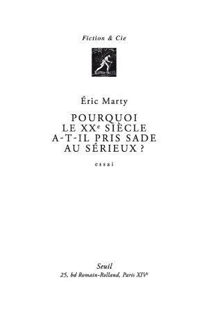 Pourquoi Le XXe Siècle A-T-Il Pris Sade Au Sérieux?