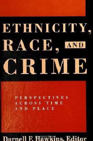 Ethnicity, Race, and Crime · Perspectives Across Time and Place