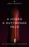 A hűség a kutyáknak való