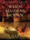 When Maidens Mourn: A Sebastian St. Cyr Mystery