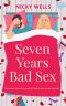 Seven Years Bad Sex · The sexiest romantic comedy of finding your perfect partner