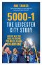 5000-1, The Leicester City Story