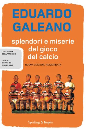 Splendori E Miserie Del Gioco Del Calcio