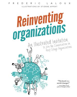 Reinventing Organizations · An Illustrated Invitation to Join the Conversation on Next-Stage Organizations