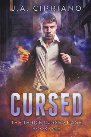 Cursed · an Urban Fantasy Novel (The Thrice Cursed Mage Book 1)