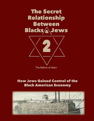 The Secret Relationship Between Blacks and Jews, Volume 2 · How Jews Gained Control of the Black American Economy