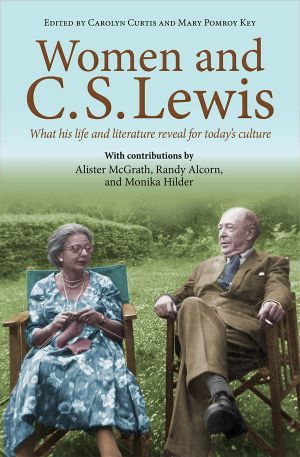 Women and C.S. Lewis · What His Life and Literature Reveal for Today’s Culture