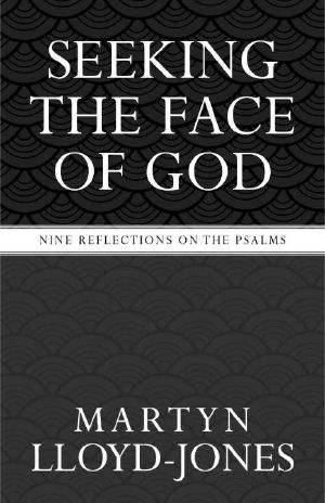 Seeking the Face of God · Nine Reflections on the Psalms