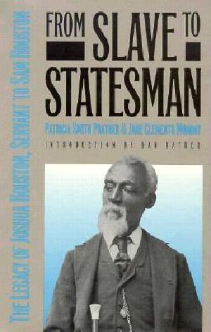 From Slave to Statesman · the Legacy of Joshua Houston, Servant to Sam Houston