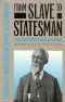 From Slave to Statesman · the Legacy of Joshua Houston, Servant to Sam Houston