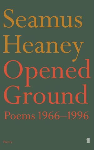 Opened Ground · Poems, 1966-96