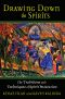 Drawing Down the Spirits · The Traditions and Techniques of Spirit Possession