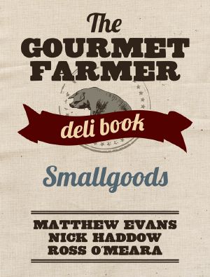 The Gourmet Farmer Deli Book · Smallgoods