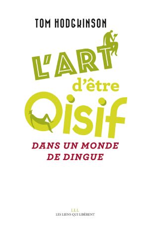 L'Art D'être Oisif Dans Un Monde De Dingue