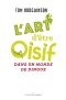 L'Art D'être Oisif Dans Un Monde De Dingue