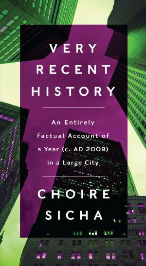 Very Recent History · An Entirely Factual Account of a Year (C. AD 2009) in a Large City